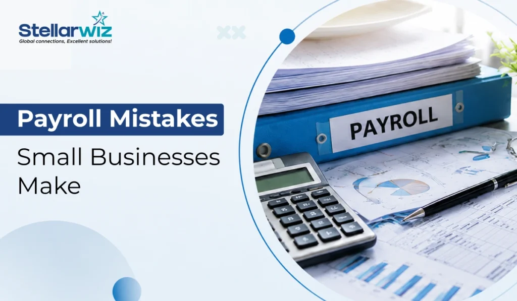 Paying the Price: Top Payroll Mistakes Small Businesses Make and How to Stop Making Them 1 Payroll Mistakes Small Businesses Make
